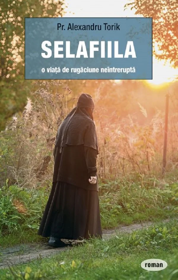 Selafiila, o viata de rugaciune neintrerupta - Pr. Alexandru Torik