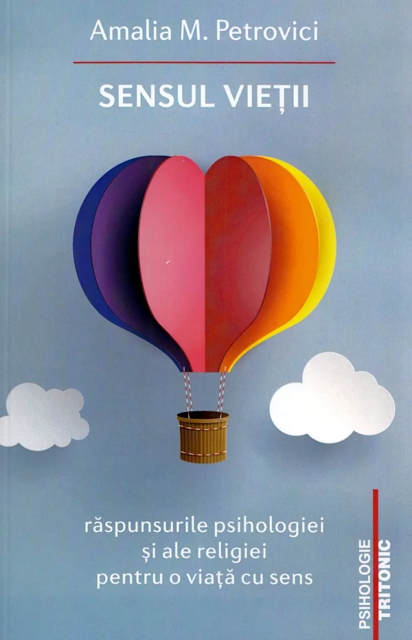 Sensul vietii. Raspunsurile psihologiei si ale religiei pentru o viata cu sens