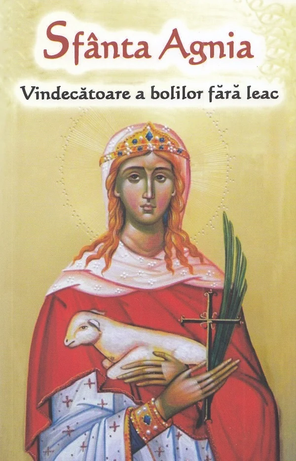 Sfanta Agnia. Vindecatoare de boli incurabile