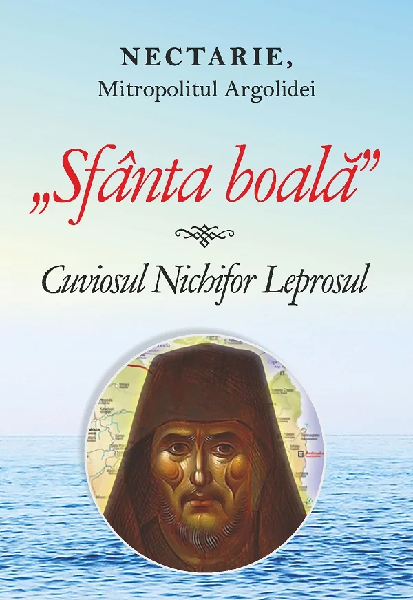 Sfanta boala. Cuviosul Nichifor Leprosul - Nectarie, Mitropolitul Argolidei