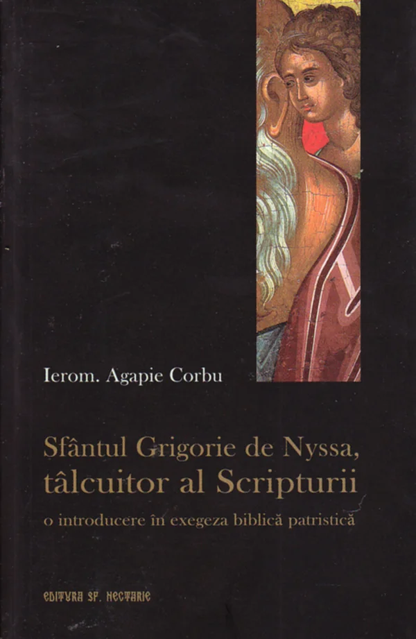 Sfantul Grigorie de Nyssa, Talcuitor al Scripturii - Agapie Corbu