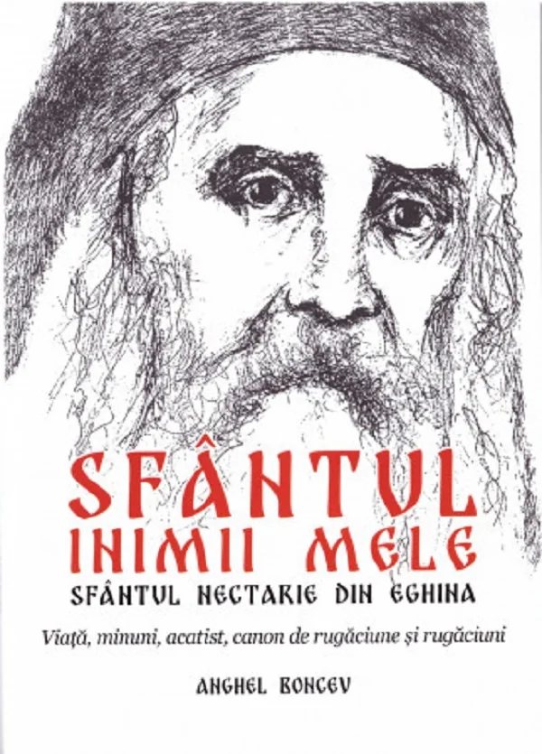 Sfantul inimii mele. Sfantul Nectarie din Eghina. Viata, minuni, acatist