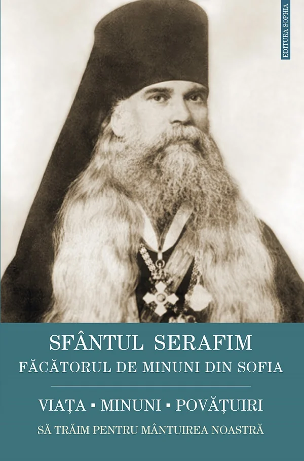 Sfantul Serafim, facatorul de minuni din Sofia: Viata, minuni, invataturi