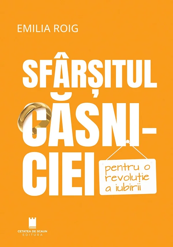 Sfarsitul casniciei. Pentru o revolutie a iubirii