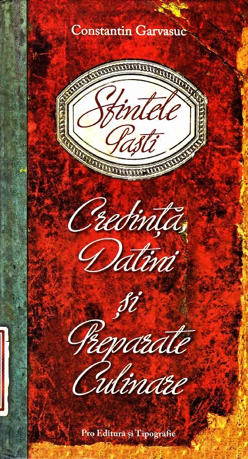 Sfintele Pasti. Credinta, datini si preparate culinare