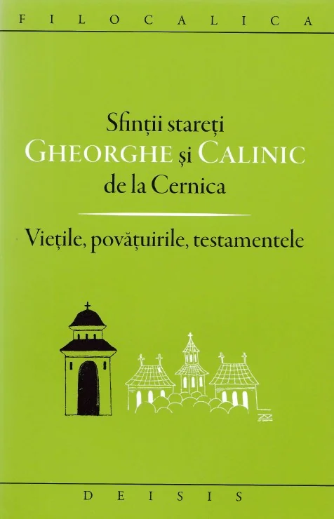 Sfintii stareti Gheorghe si Calinic de la Cernica. Vietile, povatuirile, testamentele