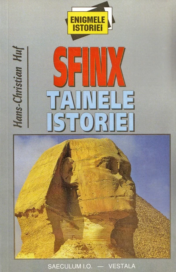 Sfinx . Tainele istoriei - Hans-Christian Huf