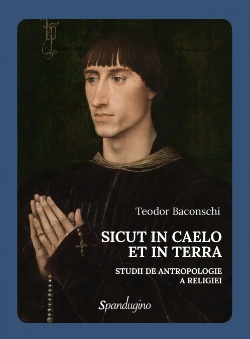 Sicut in Caelo et in Terra. Studii de antropologie a religiei