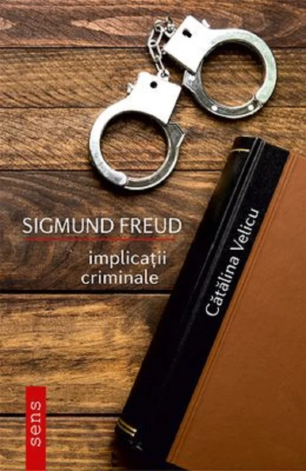 Sigmund Freud. Implicatii criminale