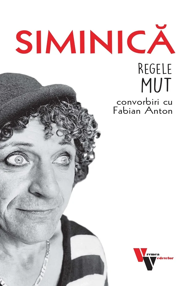 Siminica: Regele mut. Convorbiri cu Fabian Anton