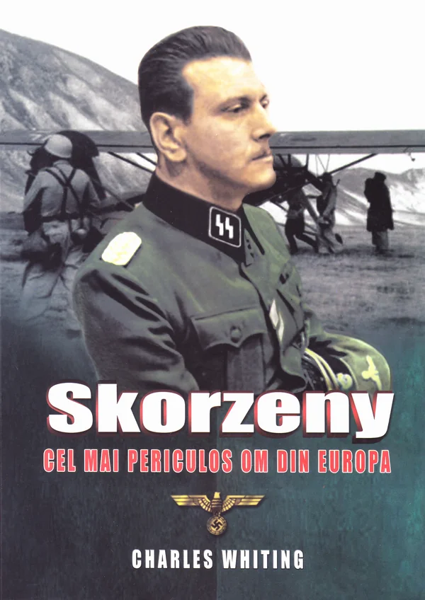Skorzeny, cel mai periculos om din Europa