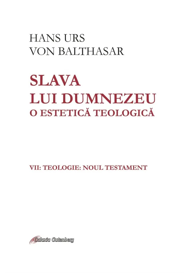 Slava lui Dumnezeu. O estetica teologica. Vol.7