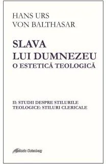 Slava lui Dumnezeu: o estetica teologica vol. II