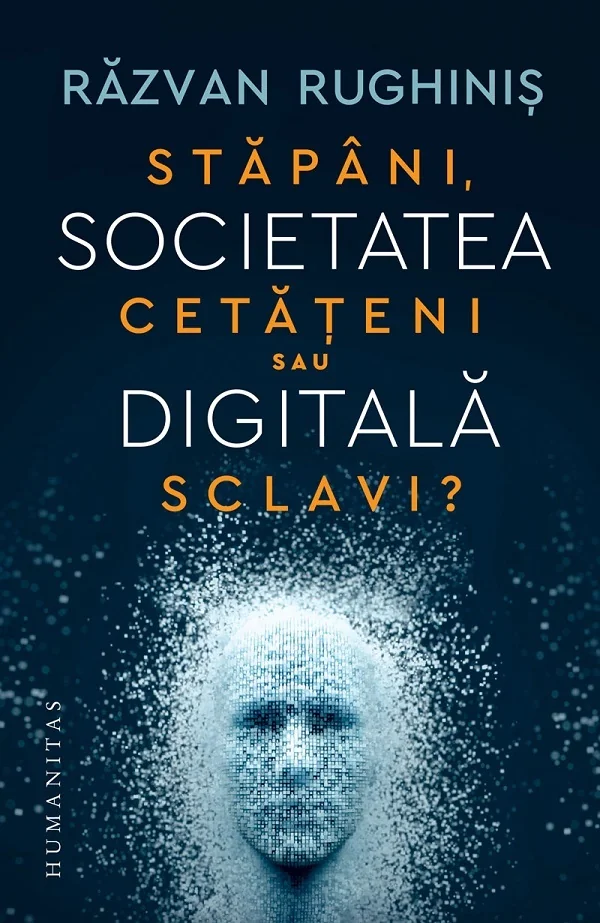 Societatea digitala. Stapani, cetateni sau sclavi?