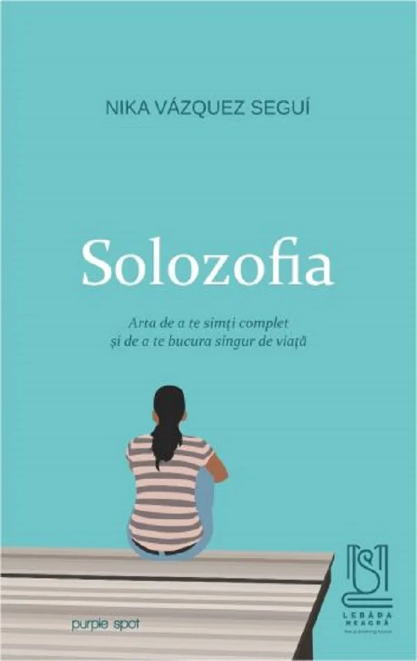 Solozofia. Arta de a te simti complet si de a te bucura singur de viata