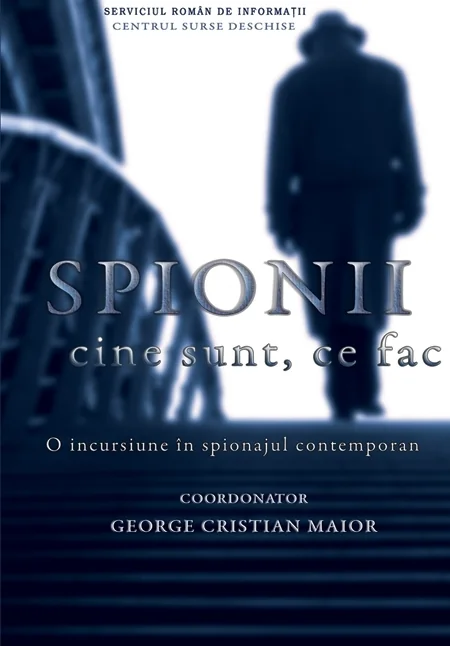 Spionii. Cine sunt, ce fac - George Cristian Maior