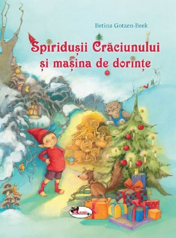 Spiridusii Craciunului si masina de dorinte - Betina Gotzen-Beek