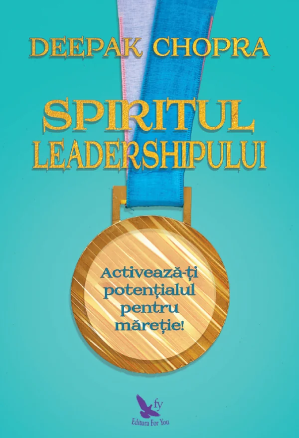 Spiritul leadershipului - Deepak Chopra