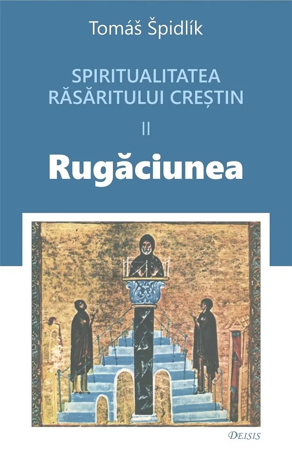 Spritualitatea rasaritului crestin Vol.2 Rugaciunea