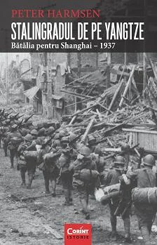 Stalingradul De Pe Yangtze. Batalia Pentru Shanghai - 1937