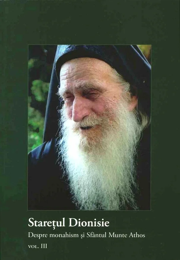 Staretul Dionisie vol.3: Despre monahism si Sfantul munte Athos