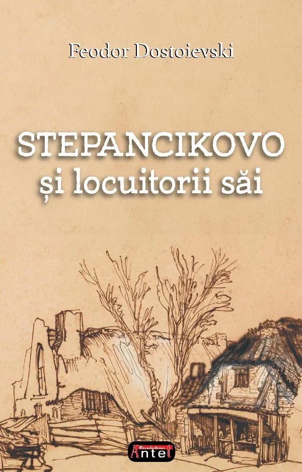 Stepancikovo si locuitorii sai - Feodor Dostoievski