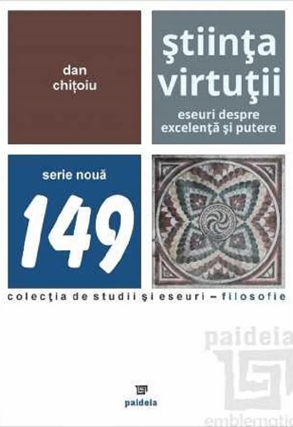Stiinta virtutii. Eseuri despre excelenta si putere