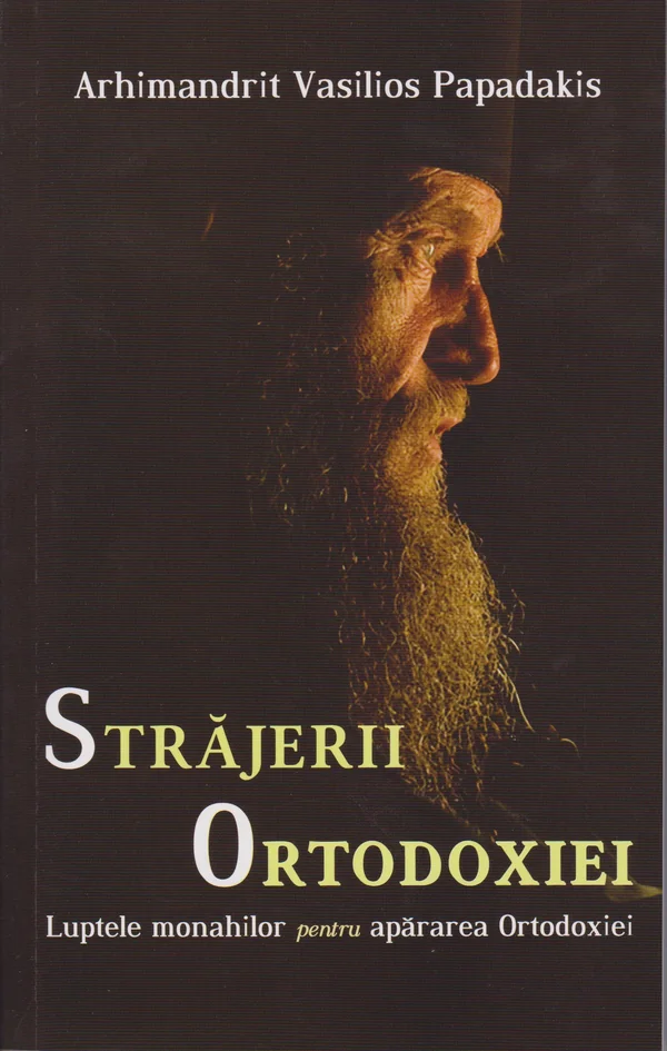 Strajerii Ortodoxiei - Arhimandrit Vasilios Papadakis