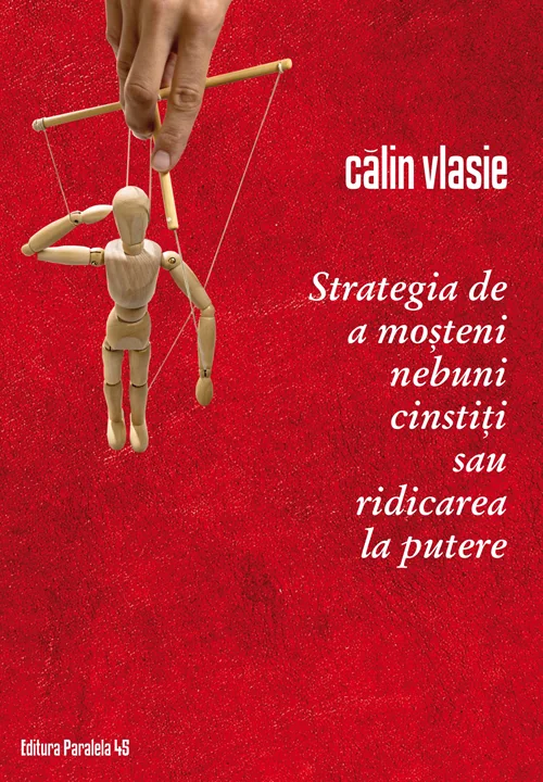 Strategia de a mosteni nebuni cinstiti sau ridicarea la putere