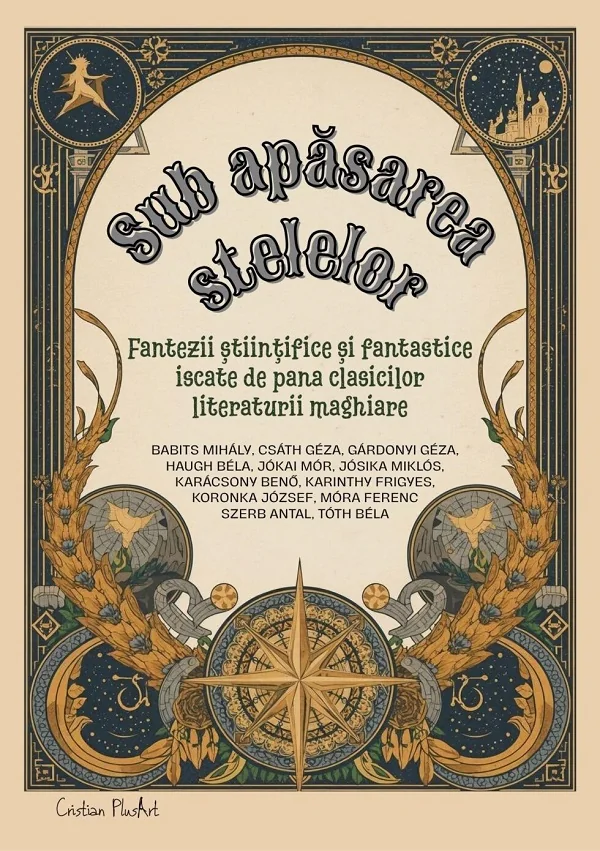 Sub apasarea stelelor. Fantezii stiintifice si fantastice iscate de pana clasicilor literaturii maghiare