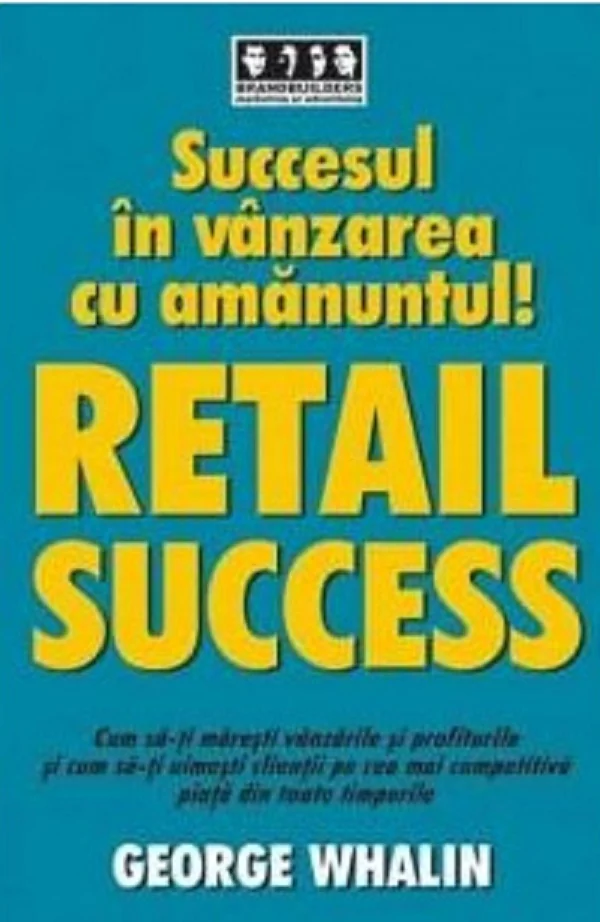 Succesul in vanzarea cu amanuntul! Retail success