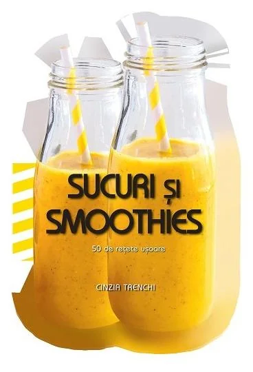 Sucuri si Smoothies. 50 de retete usoare