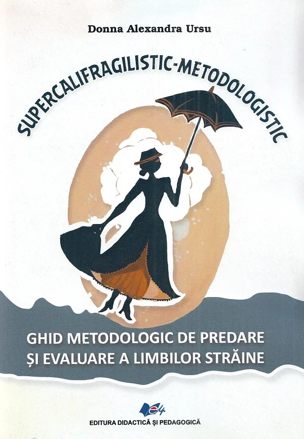 Supercalifragilistic-Metodologistic. Ghid metodologic