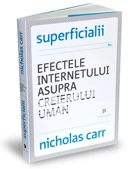 Superficialii. Efectele internetului asupra creierului uman