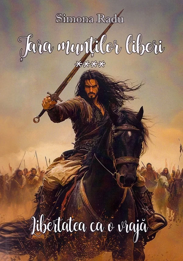 Tara muntilor liberi. Seria Libertatea ca o vraja Vol.4