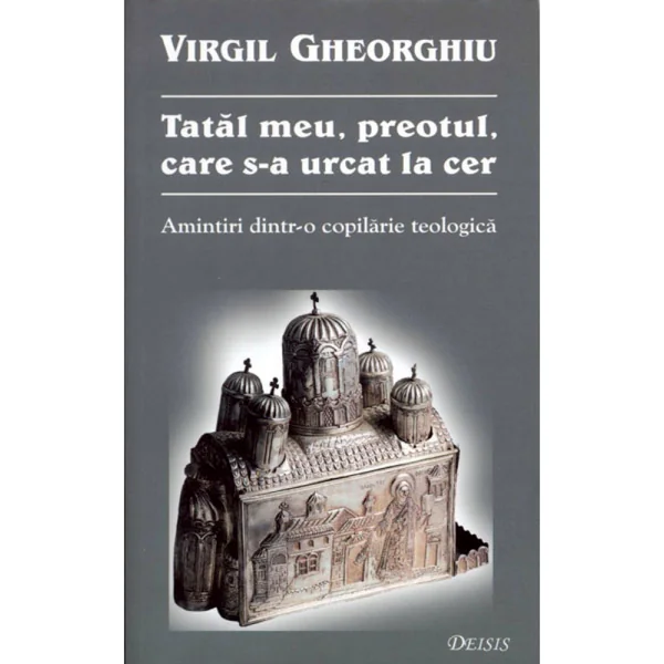 Tatal meu, preotul, care s-a urcat la cer