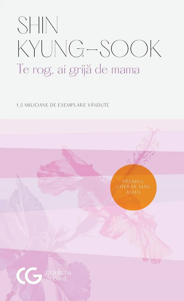 Te rog, ai grija de mama - Shin Kyung-Sook