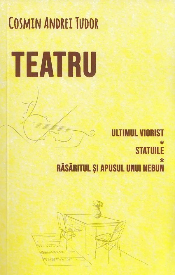 Teatru: Ultimul viorist. Statuile. Rasaritul si apusul unui nebun