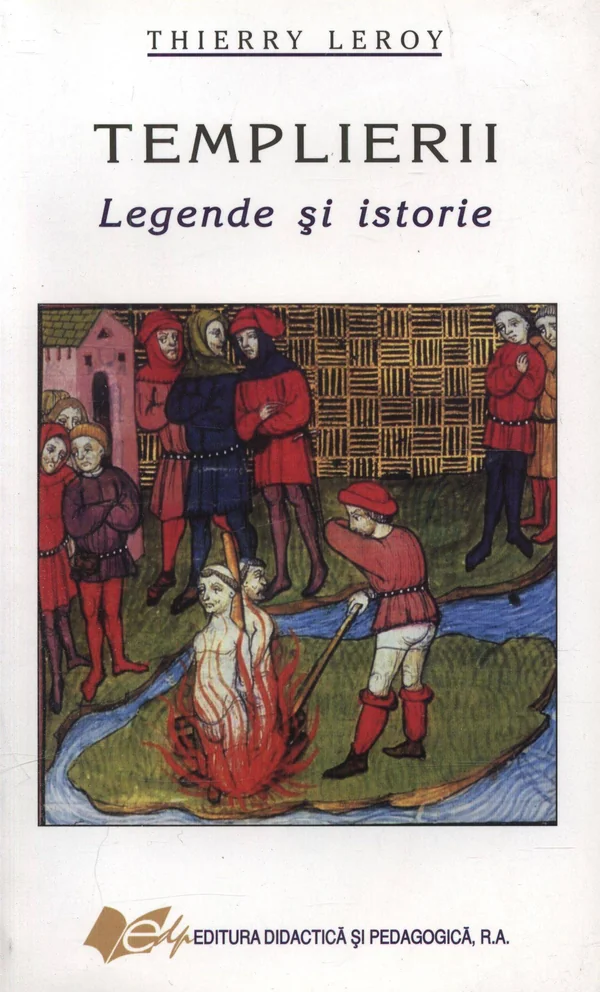 Templierii. Legende si istorie