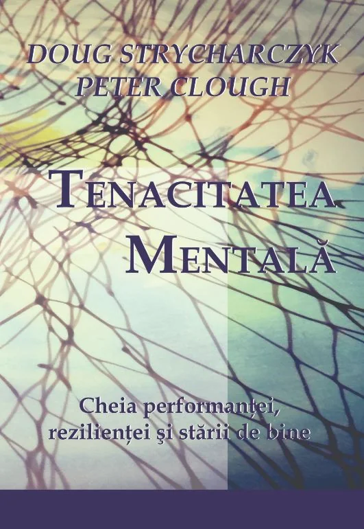 Tenacitatea mentala - Doug Strycharczyk, Peter Clough