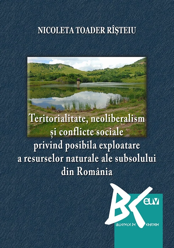 Teritorialitate, neoliberalism si conflicte sociale privind posibila exploatare a resurselor naturale ale subsolului din Romania