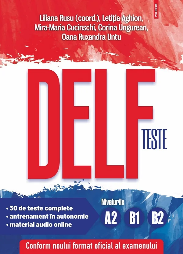 Teste DELF. Nivelurile A2, B1, B2 - Liliana Rusu, Letitia Aghion, Mira-Maria Cucinschi, Corina Ungurean, Oana Ruxandra Untu