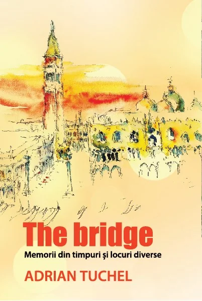 The Bridge. Memorii din timpuri si locuri diverse