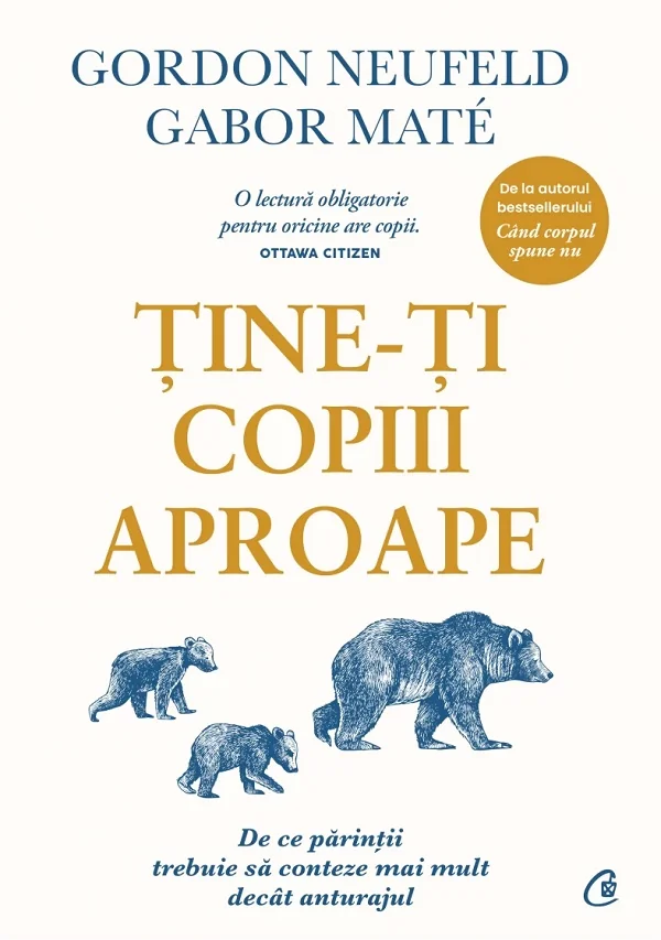 Tine-ti copiii aproape - Gordon Neufeld, Gabor Mate