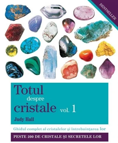 Totul despre cristale Vol.1