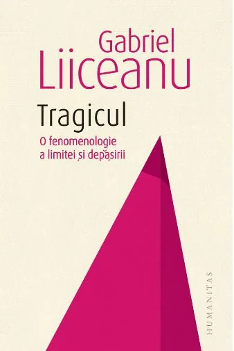 Tragicul. O fenomenologie a limitei si depasirii
