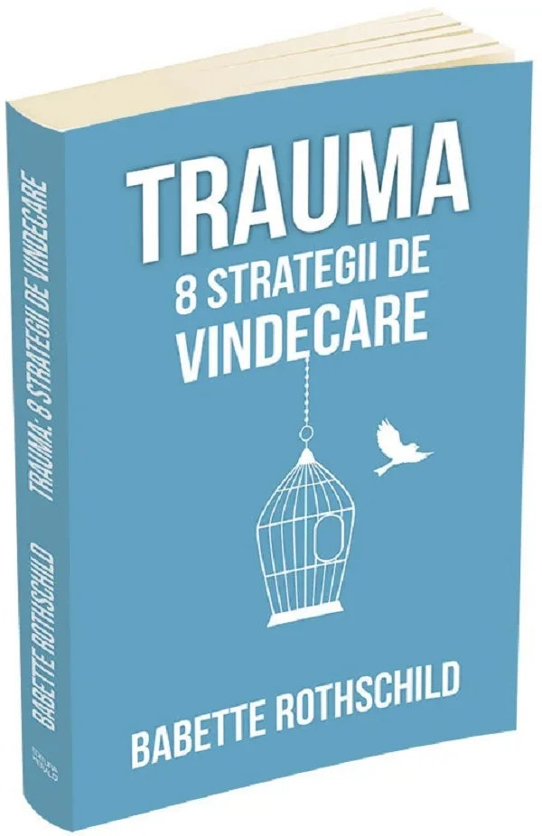 Trauma. 8 strategii de vindecare