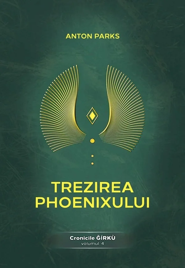 Trezirea Phoenixului. Cronicile Girku Vol.4