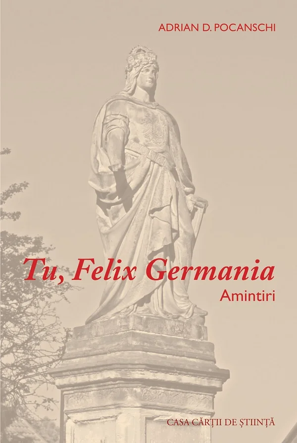 Tu, Felix Germania. Amintiri