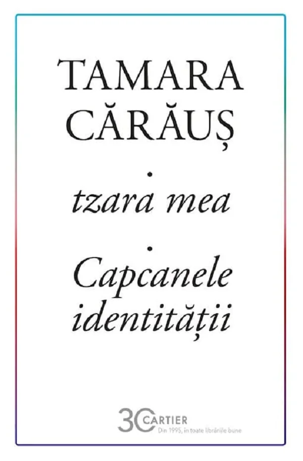 tzara mea. Capcanele identitatii